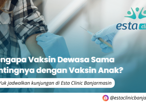 Mengapa Vaksin Dewasa Sama Pentingnya dengan Vaksin Anak?