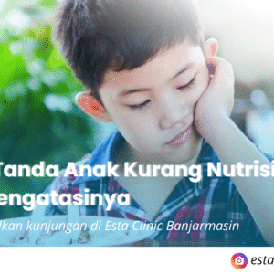 Kenali Tanda Anak Kurang Nutrisi dan Cara Mengatasinya