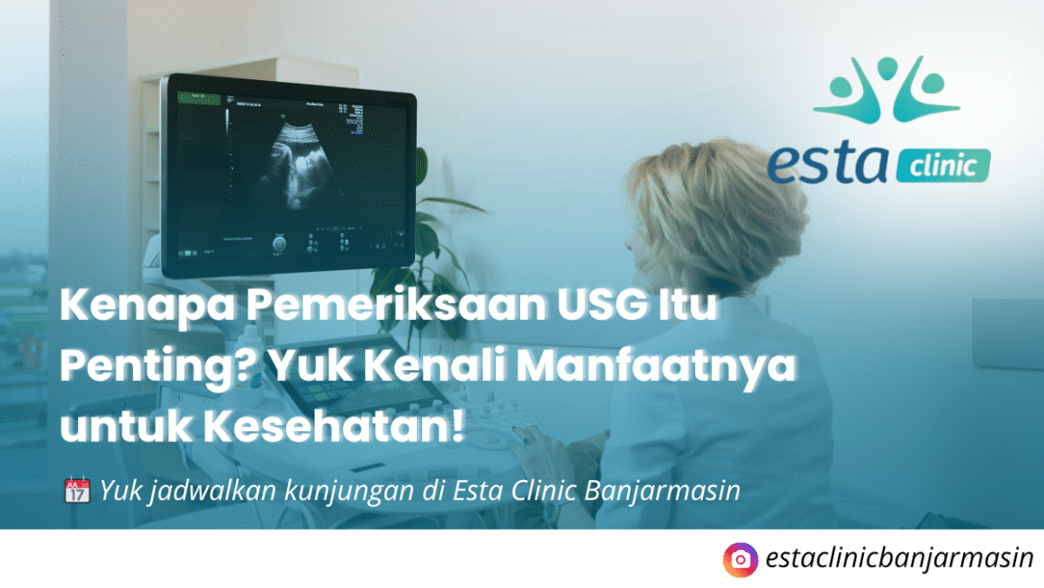 Kenapa Pemeriksaan USG Itu Penting? Yuk Kenali Manfaatnya untuk Kesehatan!