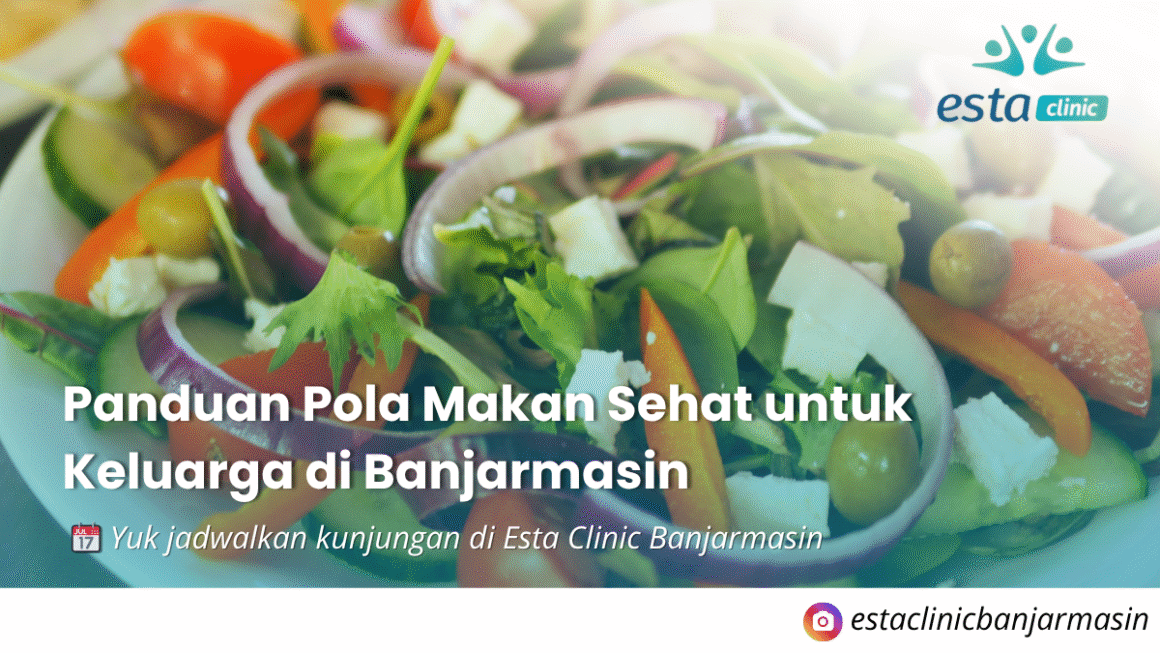 Kenapa Pemeriksaan Mata Rutin Penting, Meski Tidak Ada Keluhan Panduan Pola Makan Sehat untuk Keluarga di Banjarmasin