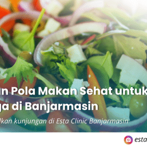 Kenapa Pemeriksaan Mata Rutin Penting, Meski Tidak Ada Keluhan Panduan Pola Makan Sehat untuk Keluarga di Banjarmasin