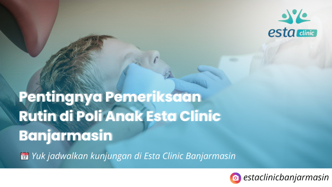 pemeriksaan poli anak di esta clinic banjarmasin
