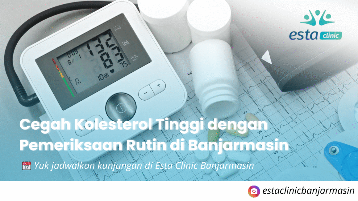 Cegah Kolesterol Tinggi dengan Pemeriksaan Rutin di Banjarmasin