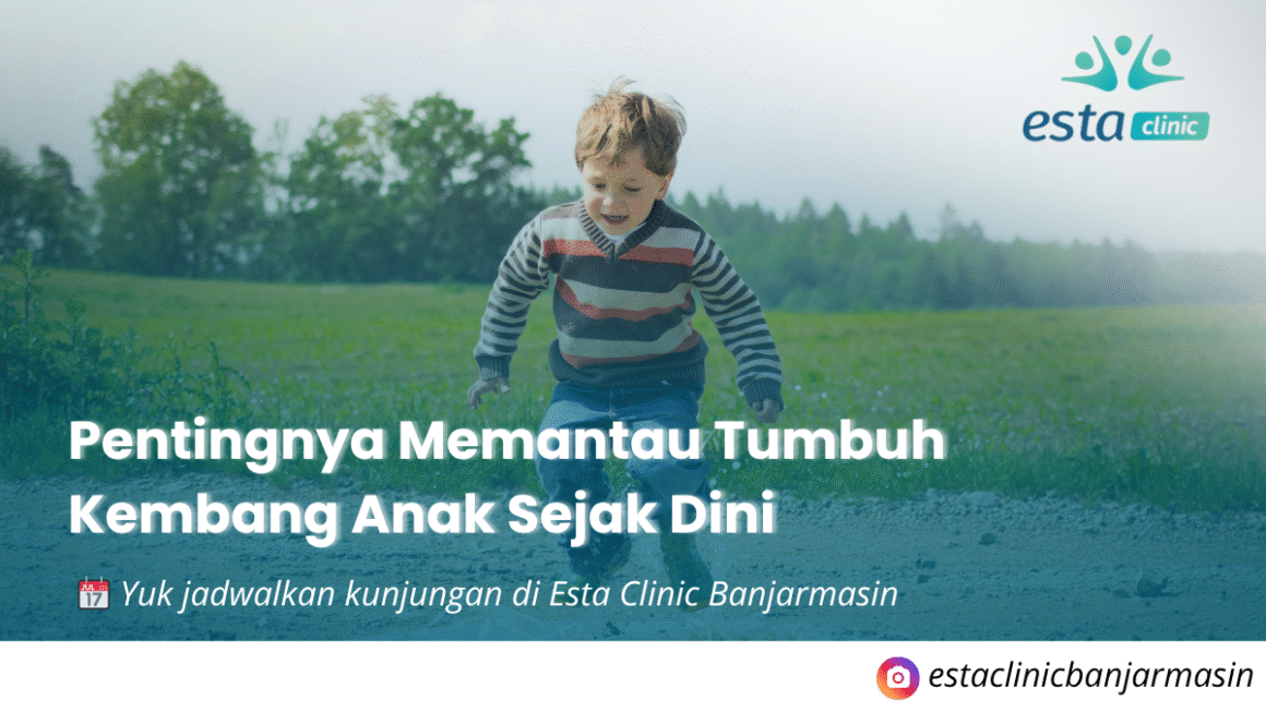 Klinik Tumbuh Kembang Anak Banjarmasin: Dukung Tumbuh Sehat dan Cerdas Bersama Esta Clinic