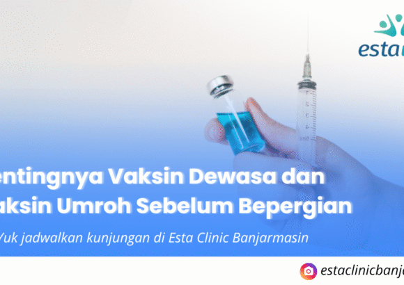 Pentingnya Vaksin Dewasa dan Vaksin Umroh Sebelum Bepergian
