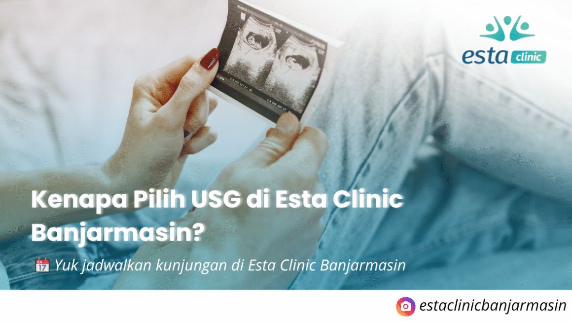 USG di Banjarmasin – Pemeriksaan Aman & Nyaman di Esta Clinic