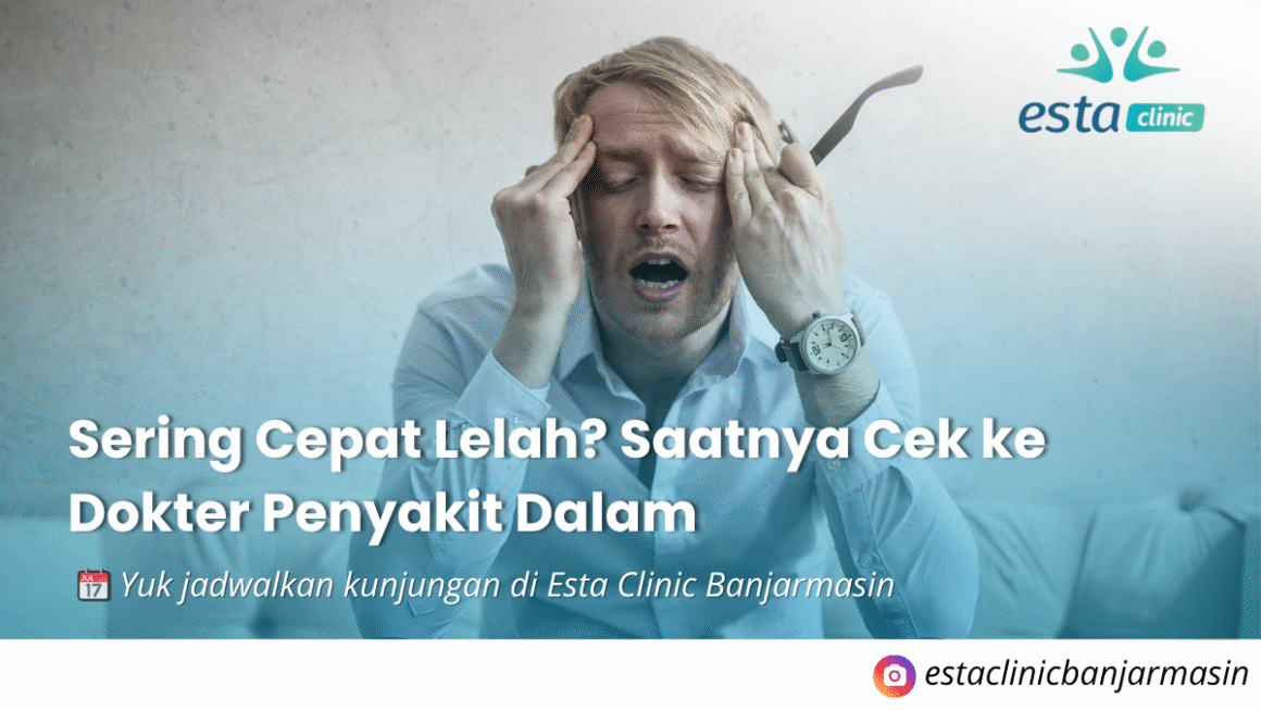 Sering Cepat Lelah? Saatnya Cek ke Dokter Penyakit Dalam