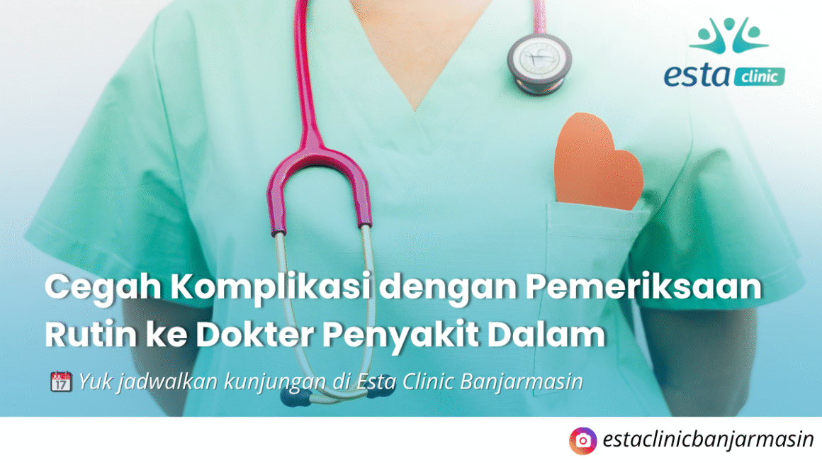 Cegah Komplikasi dengan Pemeriksaan Rutin ke Dokter Penyakit Dalam