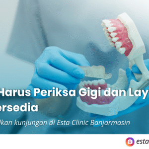 Kenapa Pemeriksaan Mata Rutin Penting, Meski Tidak Ada Keluhan (17) Dokter Gigi Terdekat di Banjarmasin: Kapan Harus Periksa dan Layanan yang Tersedia
