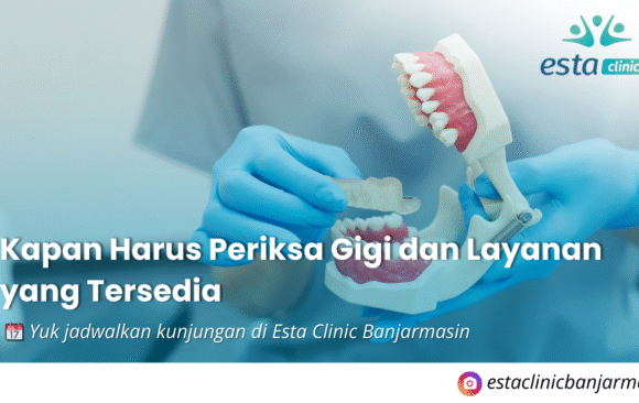 Dokter Gigi Terdekat di Banjarmasin: Kapan Harus Periksa dan Layanan yang Tersedia