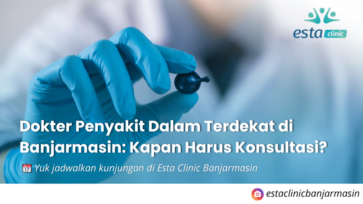 Dokter Penyakit Dalam Terdekat di Banjarmasin: Kapan Harus Konsultasi?