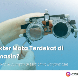 Kenapa Pemeriksaan Mata Rutin Penting, Meski Tidak Ada Keluhan (8) Cari Dokter Mata Terdekat di Banjarmasin? Ini Panduan Sebelum Periksa!