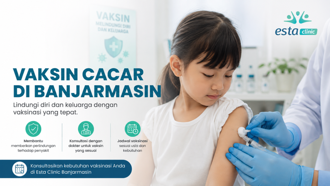 Vaksin Cacar di Banjarmasin: Manfaat, Jadwal, dan Tempat Vaksinasi di Esta Clinic